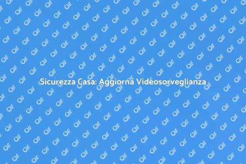 Aggiorna il Software Videosorveglianza
