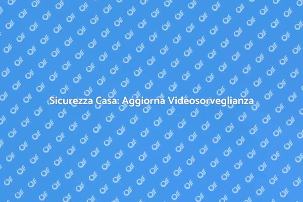 Aggiornamento Videosorveglianza Essenziale