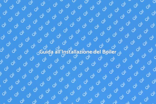 Installazione Boiler: Guida Completa