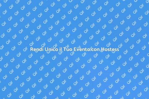 Organizzazione Eventi con Hostess