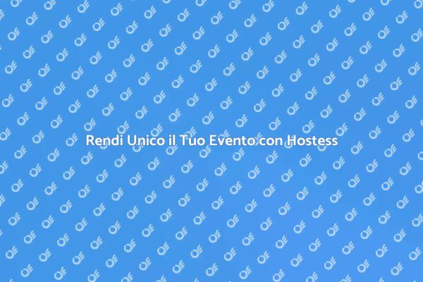 Hostess per Eventi Indimenticabili