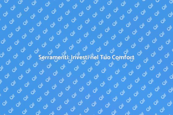 Serramenti: Migliora la Tua Casa