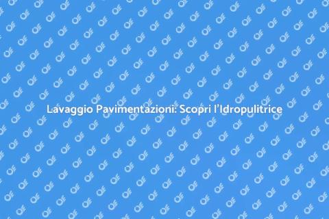 Idropulitrice: Pulizia Pavimentazioni Facile