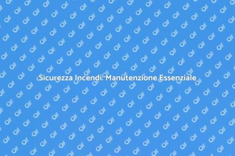 Manutenzione Sistemi Rivelazione Incendi