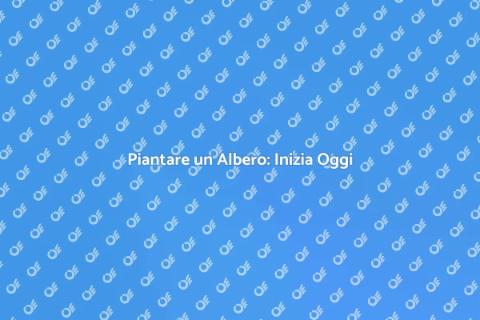 Coltivare un Albero: Guida Pratica