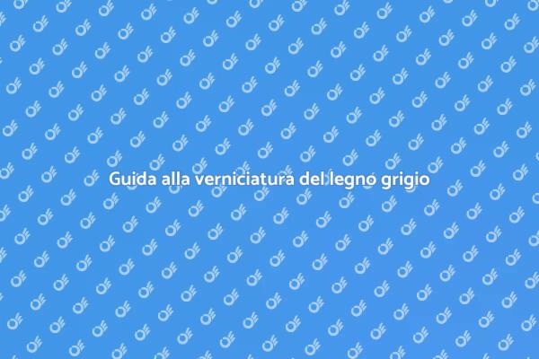Verniciatura legno esterno: il grigio perfetto