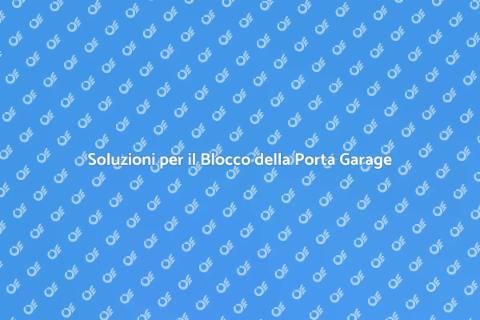 Risolvere il Blocco della Porta Garage