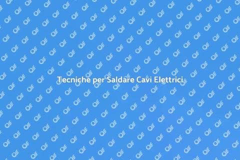 Saldare i Cavi Elettrici: Guida Pratica