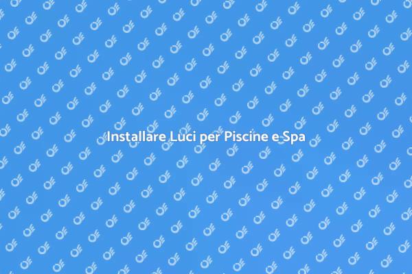 Luce e Relax: Piscine e Spa Illuminati