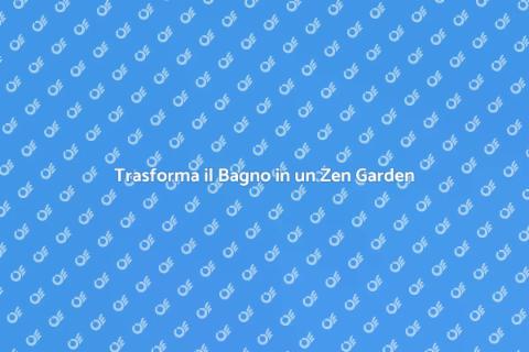 Rifare il Bagno con Atmosfera Zen