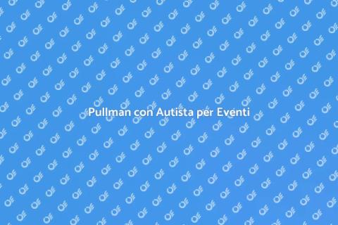 Noleggio Pullman con Autista Affidabile