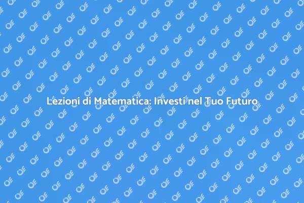 Potenzia le Tue Competenze in Matematica