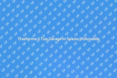 Ristrutturare il Garage: Guida Pratica