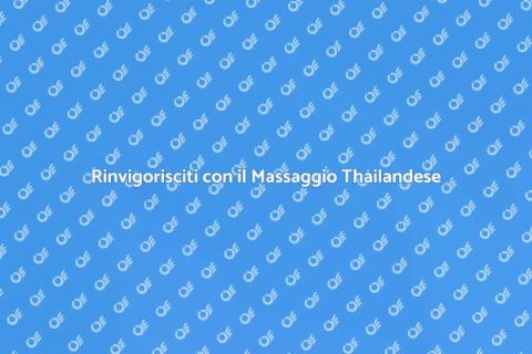 Massaggio Thailandese per il Benessere