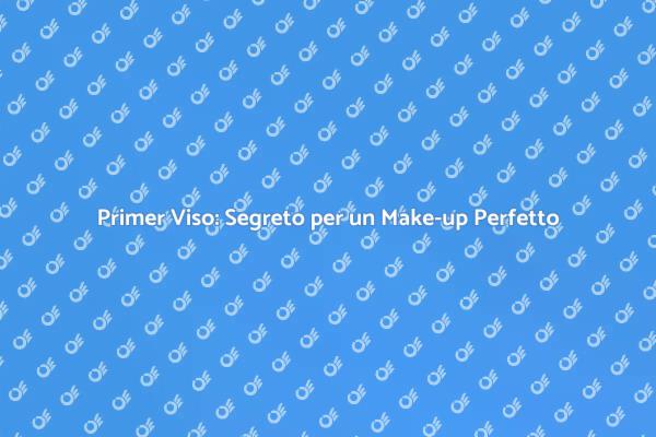 Primer per Viso: Essenziale per il Trucco