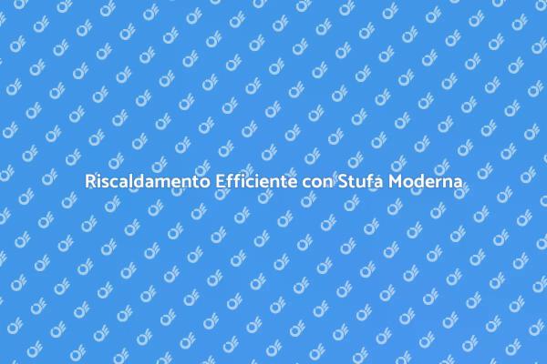 Scopri il Calore della Stufa Moderna