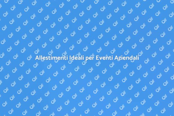 Trasforma il Tuo Evento con Allestamenti