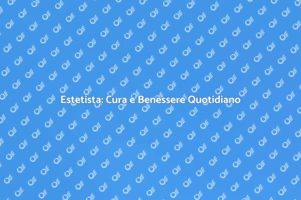 Riscopri il Tuo Benessere con l'Estetista