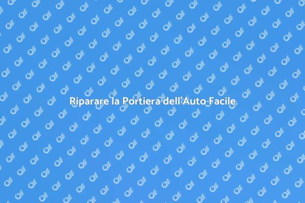 Come Riparare la Portiera dell’Auto