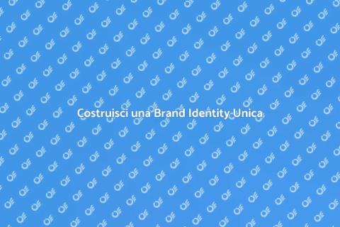 Brand Identity: Costruisci il Tuo Futuro