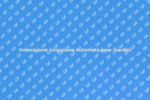 Irrigazione Automatica per Piante e Giardini