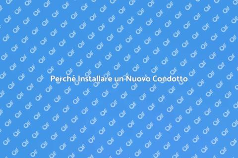 Installazione Nuovo Condotto Principale