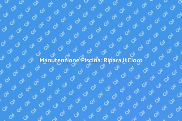 Ripara i Componenti della Tua Piscina