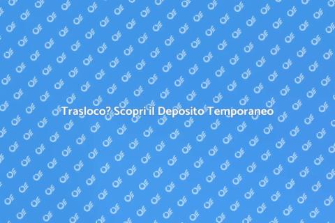 Deposito Temporaneo per Trasloco