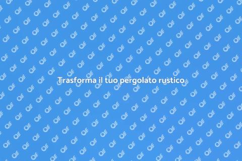 Decora il tuo pergolato in legno
