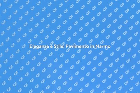 Installare Pavimento in Marmo Elegante