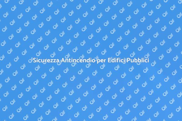 Proteggi gli Edifici Pubblici dal Fuoco