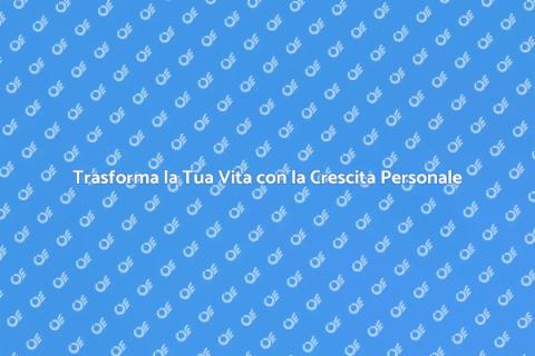Corso di Crescita Personale e Autorealizzazione