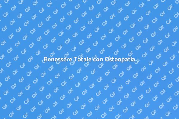 Osteopatia: Salute e Benessere Naturale