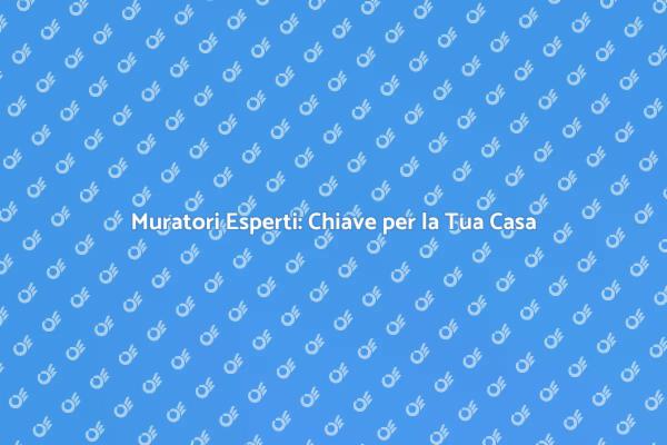 Come Scegliere Muratori Competenti