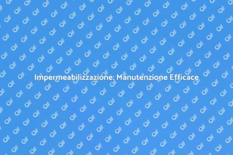 Manutenzione Impermeabilizzazione Coperture