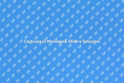 Costruzione in Zona Montana