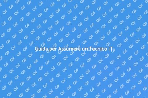 Assumere un Tecnico Informatico Esperto