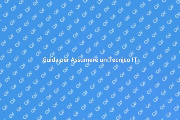 Scegliere il Giusto Tecnico Informatico
