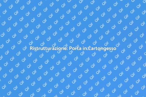 Porta in Cartongesso: Vantaggi e Soluzioni