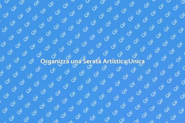 Pianifica la Tua Serata Artistica Perfetta