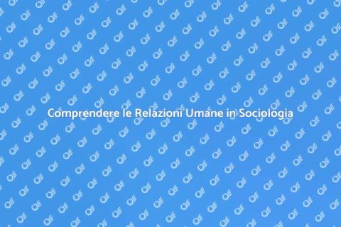 Lezioni di Sociologia e Relazioni Sociali