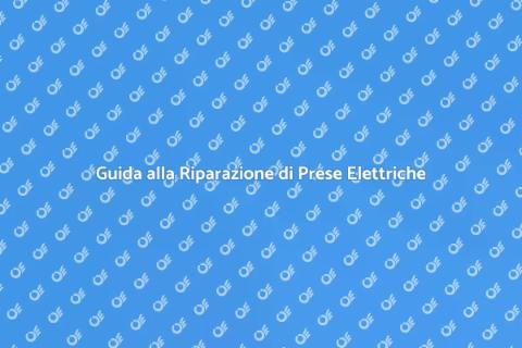 Riparazione Prese Elettriche Difettose