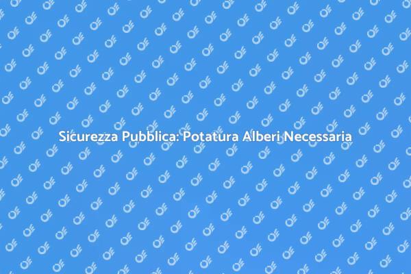 Potatura Alberi: Sicurezza e Bellezza