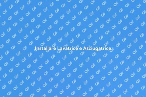 Montare Lavatrice Asciugatrice Facile