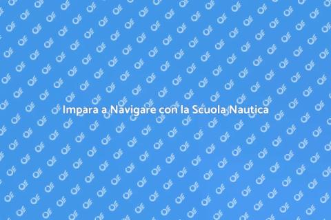 Scuola Nautica: Naviga Verso il Sogno