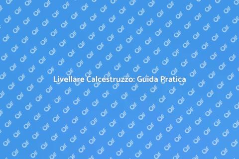 Livellare il Calcestruzzo per Ristrutturazioni