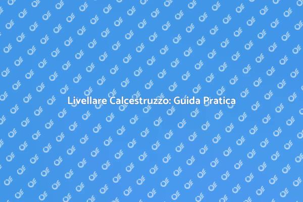 Calcestruzzo Livellato: Spazi Perfetti