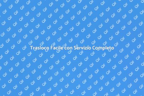 Trasloco Completo e Senza Stress