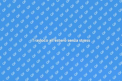 Trasportare beni all'estero facilmente