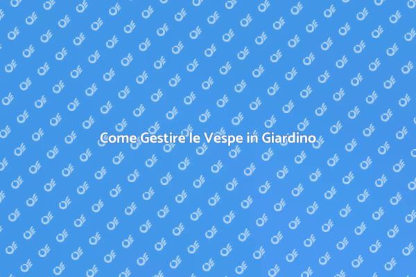Come Affrontare le Vespe in Sicurezza